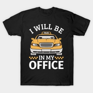 I will be in my office T-Shirt